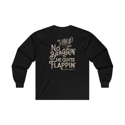 No Braggin'  Turkey - Long Sleeve Tee