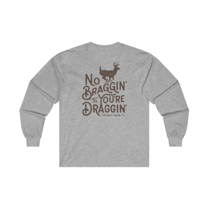 No Braggin' Buck - Long Sleeve Tee